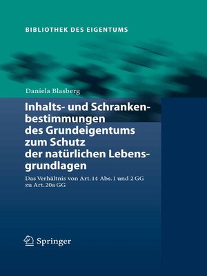 cover image of Inhalts- und Schrankenbestimmungen des Grundeigentums zum Schutz der natürlichen Lebensgrundlagen